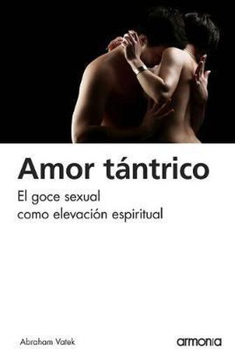 Cover image for Amor Tantrico: El Goce Sexual Como Elevacion Espiritual