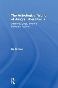 Cover image for The Astrological World of Jung's 'Liber Novus': Daimons, Gods, and the Planetary Journey