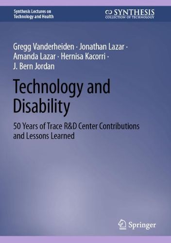 Cover image for Technology and Disability: 50 Years of Trace R&D Center Contributions and Lessons Learned