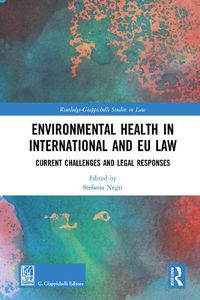 Cover image for Environmental Health in International and EU Law: Current Challenges and Legal Responses