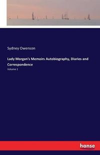 Cover image for Lady Morgan's Memoirs Autobiography, Diaries and Correspondence: Volume 1