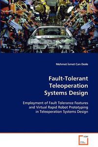 Cover image for Fault-Tolerant Teleoperation Systems Design