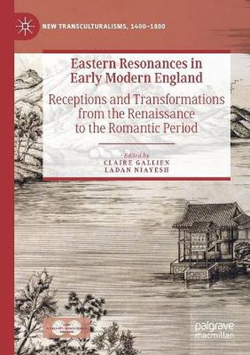 Cover image for Eastern Resonances in Early Modern England: Receptions and Transformations from the Renaissance to the Romantic Period