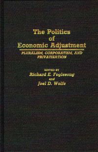 Cover image for The Politics of Economic Adjustment: Pluralism, Corporatism, and Privatization