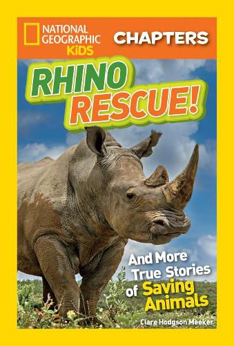 Cover image for National Geographic Kids Chapters: Rhino Rescue: And More True Stories of Saving Animals