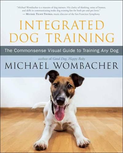 Cover image for Integrated Dog Training: The Commonsense Visual Guide to Training Any Dog