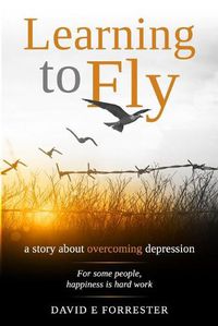 Cover image for Learning to Fly: A story about overcoming depression