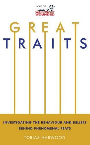 Cover image for Great Traits: Investigating the Behaviour and Beliefs Behind Phenomenal Feats