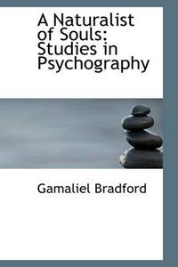 Cover image for A Naturalist of Souls: Studies in Psychography