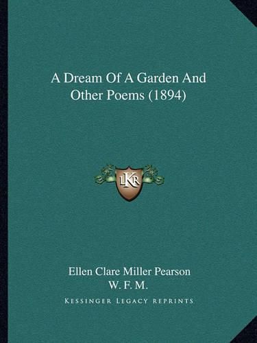 Cover image for A Dream of a Garden and Other Poems (1894)