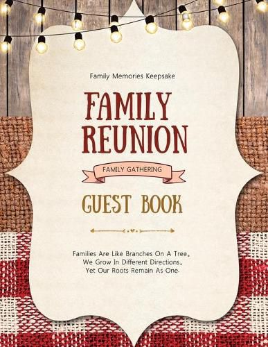 Cover image for Family Reunion Guest Book: Guests Write And Sign In, Memories Keepsake, Special Gatherings And Events, Reunions