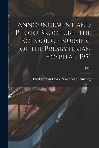 Cover image for Announcement and Photo Brochure, the School of Nursing of the Presbyterian Hospital, 1951; 1951