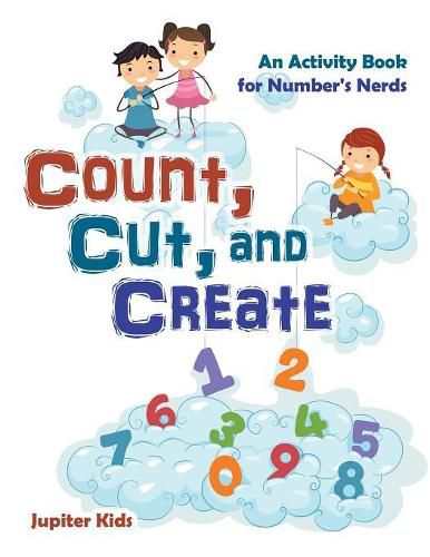 Count, Cut, and Create: An Activity Book for Number's Nerds