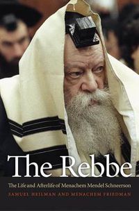 Cover image for The Rebbe: The Life and Afterlife of Menachem Mendel Schneerson