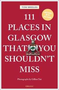 Cover image for 111 Places in Glasgow That You Shouldn't Miss