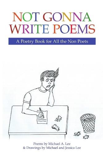 Cover image for Not Gonna Write Poems: A Poetry Book for All the Non Poets