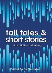 Cover image for Tall Tales & Short Stories: A Flash Fiction Anthology