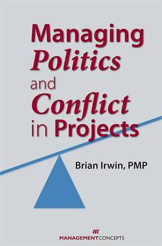 Managing Politics and Conflict in Projects