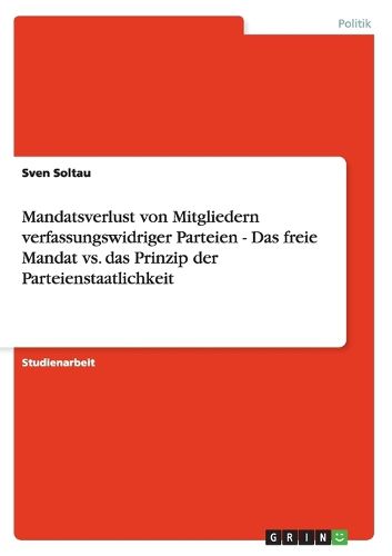 Cover image for Mandatsverlust von Mitgliedern verfassungswidriger Parteien - Das freie Mandat vs. das Prinzip der Parteienstaatlichkeit