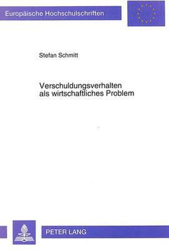 Cover image for Verschuldungsverhalten ALS Wirtschaftliches Problem: Ansaetze Einer Psychologie Der Verschuldung Am Beispiel Der Privaten Haushalte