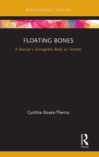 Cover image for Floating Bones: A Dancer's Tensegretic Body as Teacher