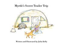 Cover image for Myrtle's Secret Trailer Trip