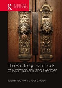 Cover image for The Routledge Handbook of Mormonism and Gender