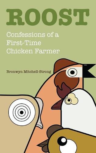 Cover image for Roost: Confessions of a First-Time Chicken Farmer