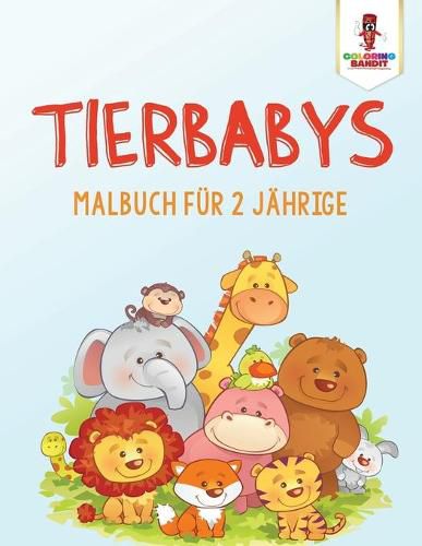 Tierbabys: Malbuch fur 2 Jahrige