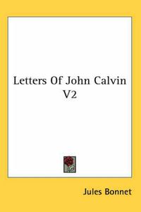 Cover image for Letters of John Calvin V2