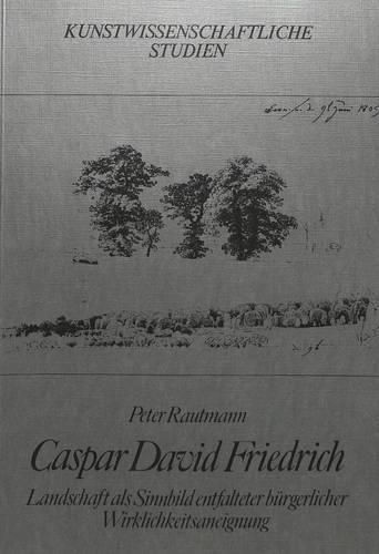 Cover image for Caspar David Friedrich: Landschaft ALS Sinnbild Entfalteter Buergerlicher Wirklichkeitsaneignung