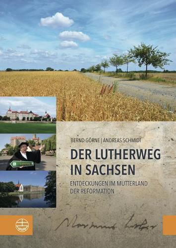 Cover image for Der Lutherweg in Sachsen: Entdeckungen Im Mutterland Der Reformation