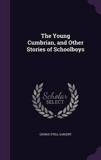 Cover image for The Young Cumbrian, and Other Stories of Schoolboys