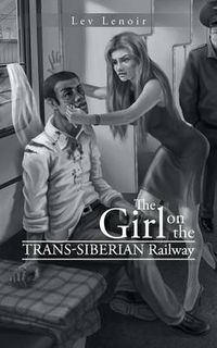 Cover image for The Girl on the Trans-Siberian Railway