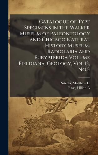 Cover image for Catalogue of Type Specimens in the Walker Museum of Paleontology and Chicago Natural History Museum
