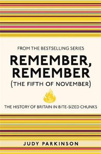 Remember, Remember (The Fifth of November): The History of Britain in Bite-Sized Chunks