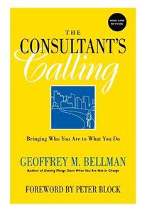 Cover image for The Consultant's Calling: Bringing Who You are to What You Do