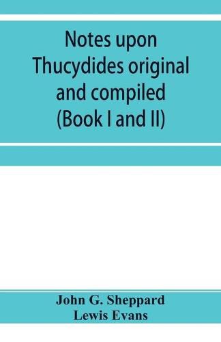 Cover image for Notes upon Thucydides original and compiled (Book I and II)