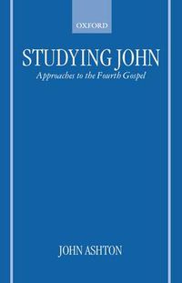 Cover image for Studying John: Approaches to the Fourth Gospel