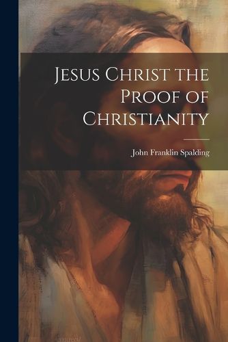 Cover image for Jesus Christ the Proof of Christianity