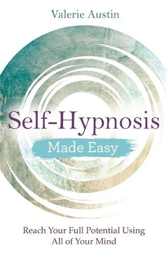 Cover image for Self-Hypnosis Made Easy: Reach Your Full Potential Using All of Your Mind