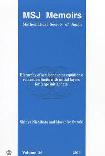 Cover image for Hierarchy Of Semiconductor Equations: Relaxation Limits With Initial Layers For Large Initial Data