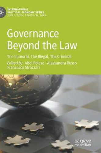 Cover image for Governance Beyond the Law: The Immoral, The Illegal, The Criminal