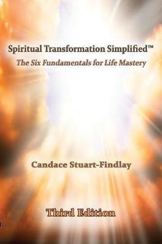 Cover image for Spiritual Transformation Simplified(TM): The Six Fundamentals for Life Mastery