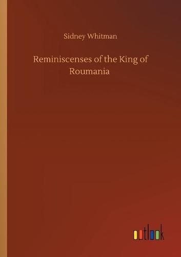 Cover image for Reminiscenses of the King of Roumania