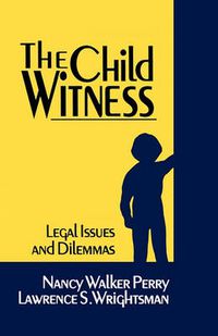 Cover image for The Child Witness: Legal Issues and Dilemmas