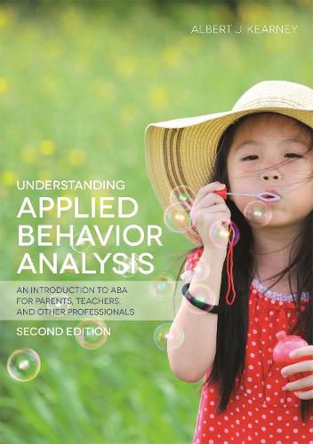 Cover image for Understanding Applied Behavior Analysis, Second Edition: An Introduction to ABA for Parents, Teachers, and other Professionals