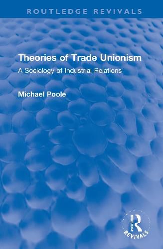 Theories of Trade Unionism: A Sociology of Industrial Relations