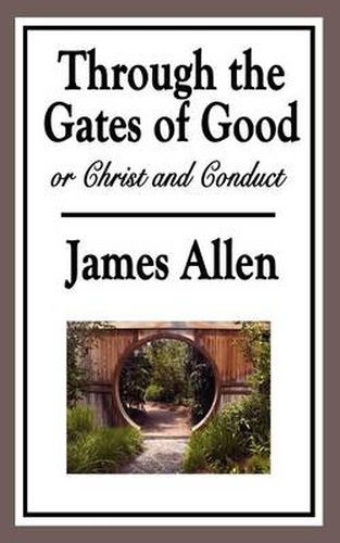 Cover image for Through the Gates of Good, or Christ and Conduct