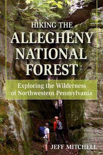 Cover image for Hiking the Allegheny National Forest: Exploring the Wilderness of Northwestern Pennsylvania